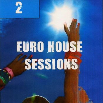 Euro House Sessions Vol. 2