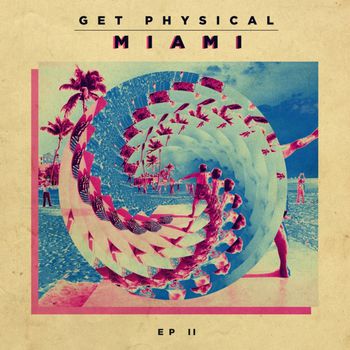 Get Physical Music Presents: Get Physical In Miami EP 2