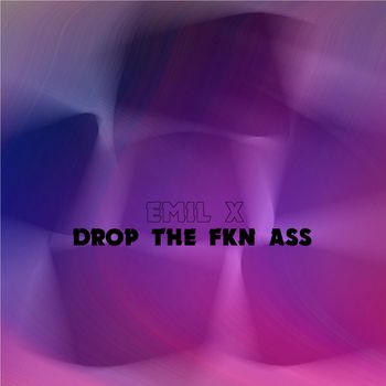 Drop The Fkn Ass