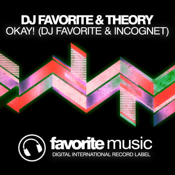 Okay! (DJ Favorite & Incognet Remix)