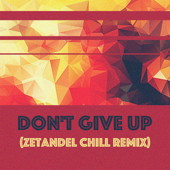 Don't Give Up (Zetandel Chill Remix)