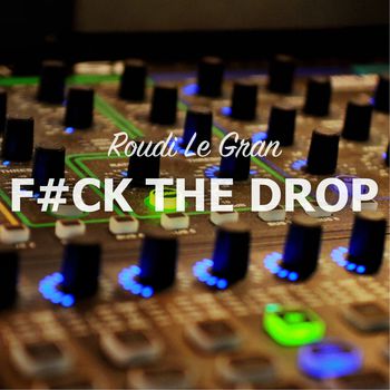 Fuck The Drop