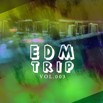 EDM Trip, Vol. 003