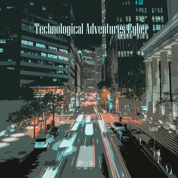 Technological Adventures Cyber