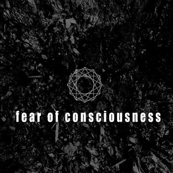 Fear of Consciousness