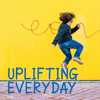 Uplifting Everyday
