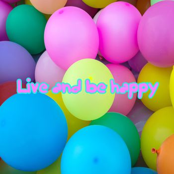 Live and be happy